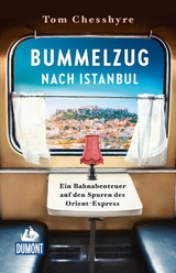 Bummelzug nach Istanbul - Tom Chesshyre