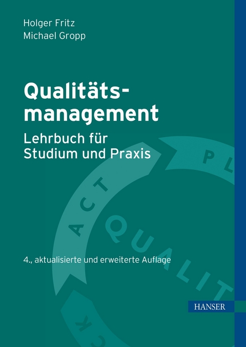 Qualit&auml;tsmanagement &ndash; Lehrbuch f&uuml;r Studium und Praxis - Holger Fritz, Michael Gropp