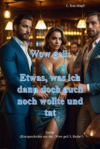 Wow geil, Etwas, was ich dann doch auch noch wollte und tat