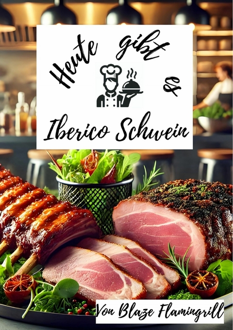 Heute gibt es - Iberico-Schwein - Blaze Flamingrill