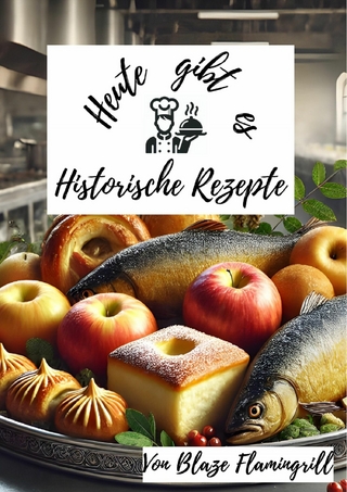 Heute gibt es - Historische Rezepte