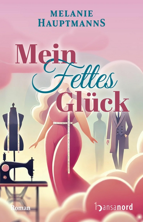 Mein fettes Gl&uuml;ck - Melanie Hauptmanns