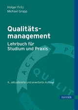 Qualit&auml;tsmanagement &ndash; Lehrbuch f&uuml;r Studium und Praxis - Holger Fritz, Michael Gropp