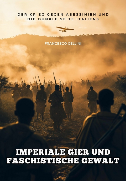 Imperiale Gier und faschistische Gewalt - Francesco Cellini