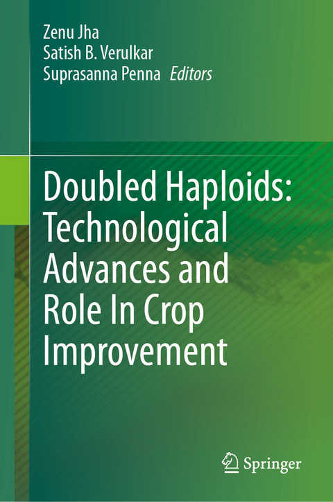 Doubled Haploids: Technological Advances and Role In Crop Improvement - 