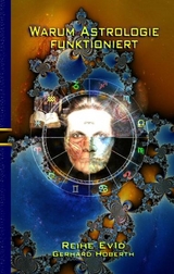 Warum Astrologie funktioniert - Gerhard H&ouml;berth