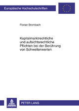 Kapitalmarktrechtliche und aufsichtsrechtliche Pflichten bei der Beruehrung von Schwellenwerten - Florian Brombach