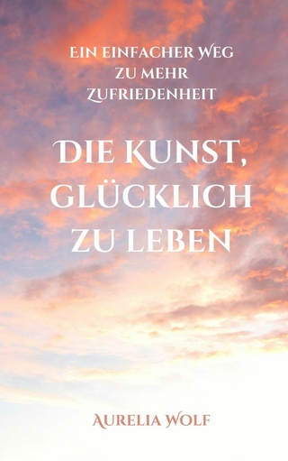 Die Kunst, glücklich zu leben
