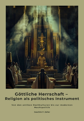 Göttliche Herrschaft – Religion als politisches Instrument