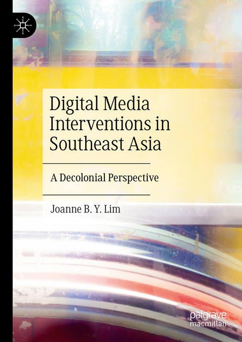 Digital Media Interventions in Southeast Asia - Joanne B. Y. Lim