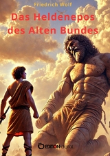 Das Heldenepos des Alten Bundes - Friedrich Wolf