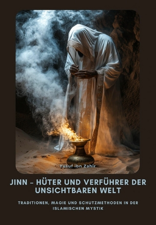Jinn – Hüter und Verführer der Unsichtbaren Welt