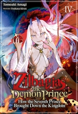 Zilbagias the Demon Prince: How the Seventh Prince Brought Down the Kingdom Volume 4 -  Tomoaki Amagi