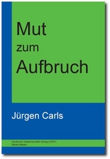 Mut zum Aufbruch - J&uuml;rgen Carls