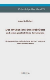Der Mythos bei den Hebr&auml;ern und seine geschichtliche Entwicklung - Ignaz Goldziher