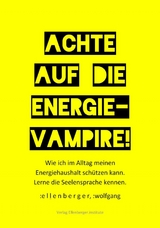 Achte auf die Energie-Vampire! - :wolfgang :ellenberger