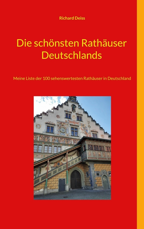 Die schönsten Rathäuser Deutschlands - Richard Deiss