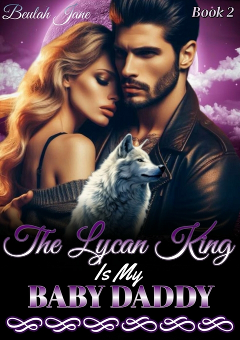 The Lycan King Is My Baby Daddy -  Beulah Jane