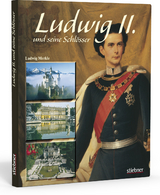 Ludwig II. und seine Schl&ouml;sser - Ludwig Merkle