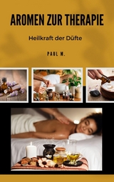 Aromen zur Therapie - Paul M.