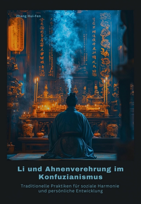 Li und Ahnenverehrung im Konfuzianismus - Hui-Fen Zhang