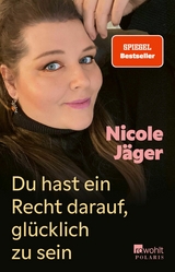 Du hast ein Recht darauf, glücklich zu sein - Nicole Jäger