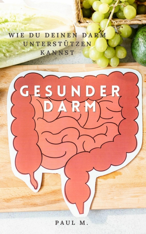 Gesunder Darm - Paul M.