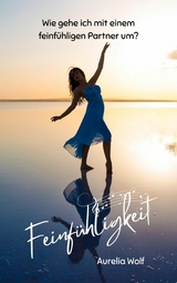Feinf&uuml;hligkeit - Aurelia Wolf