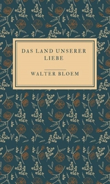 Das Land unserer Liebe - Walter Bloem