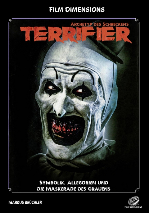 Film Dimensions: Terrifier &ndash; Archetyp des Schreckens Symbolik - Markus Br&uuml;chler