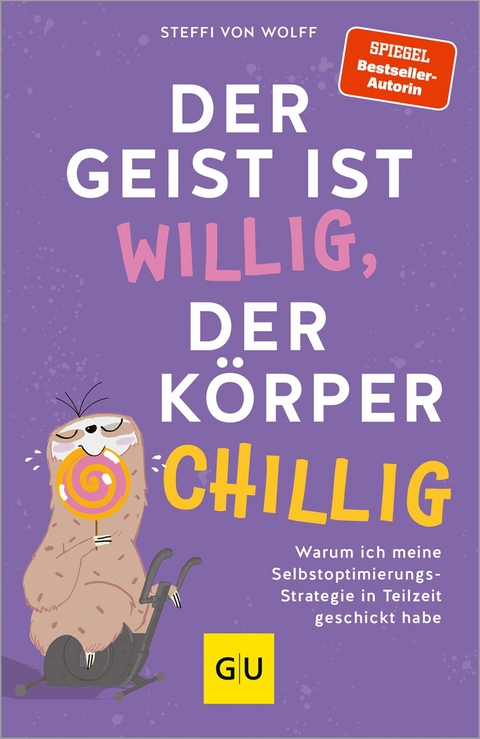 Der Geist ist willig, der K&ouml;rper chillig - Steffi von Wolff