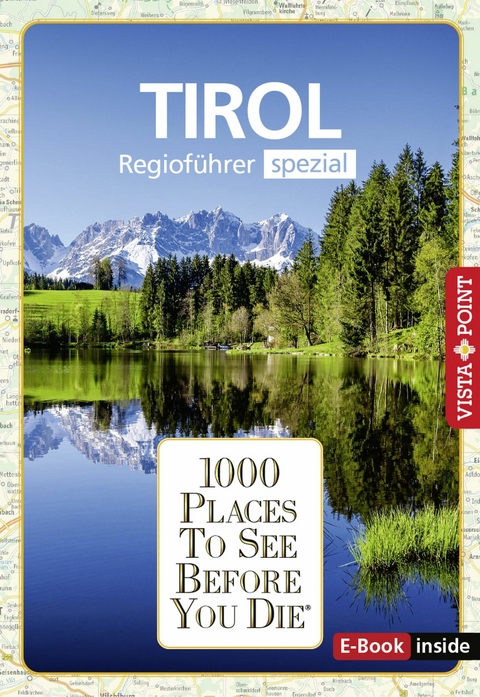 1000 Places To See Before You Die - Tirol - Susanne Kilimann, Rasso Knoller, Christina Leutner