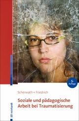 Soziale und p&auml;dagogische Arbeit bei Traumatisierung - Corinna Scherwath, Sibylle Friedrich