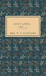Aunt Anne, Vol.2 - Mrs. W. K. Clifford