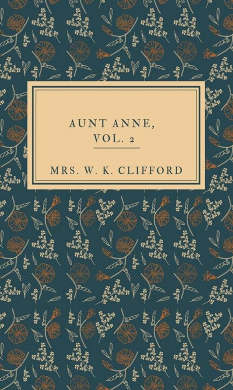 Aunt Anne, Vol.2 - Mrs. W. K. Clifford