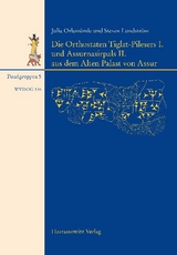 Die Orthostaten Tiglat-Pilesers I. und Assurnasirpals II. aus dem Alten Palast von Assur - Julia Orlam&uuml;nde, Steven Lundstr&ouml;m
