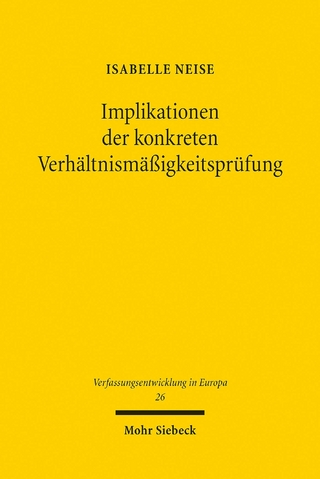 Implikationen der konkreten Verhältnismäßigkeitsprüfung