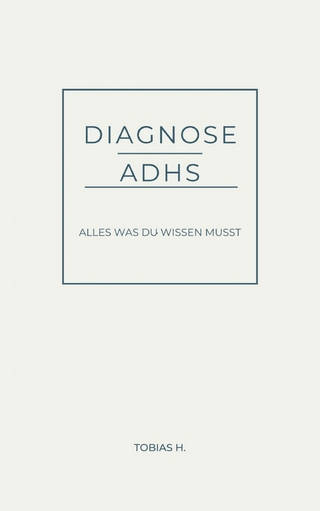 Diagnose ADHS - alles was du wissen musst