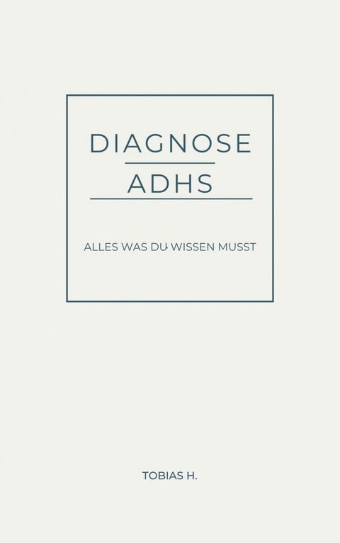 Diagnose ADHS - alles was du wissen musst - Tobias Hopfm&uuml;ller