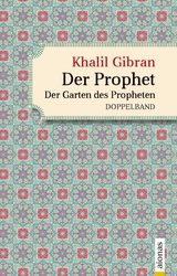 Der Prophet. Doppelband. Khalil Gibran (Der Prophet + Der Garten des Propheten) -  Alexander Varell,  Khalil Gibran