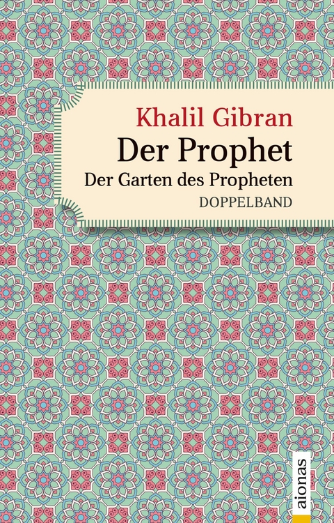 Der Prophet. Doppelband. Khalil Gibran (Der Prophet + Der Garten des Propheten) -  Alexander Varell,  Khalil Gibran