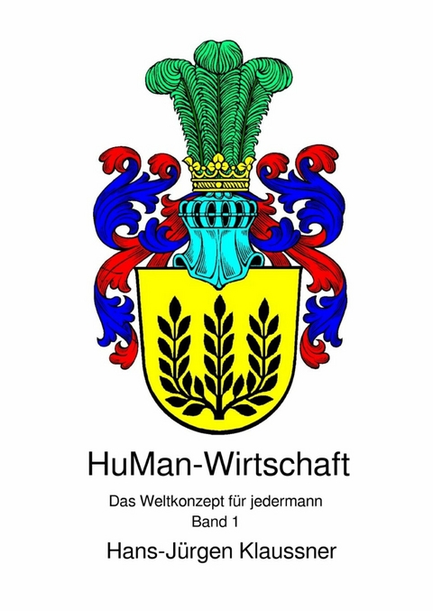 HuMan-Wirtschaft - Das Weltkonzept f&uuml;r jedermann - Hans-J&uuml;rgen Klaussner