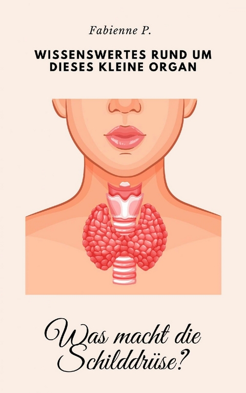 Was macht die Schilddr&uuml;se ? - Fabienne P.