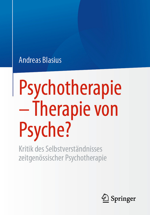 Psychotherapie &ndash; Therapie von Psyche? -  Andreas Blasius
