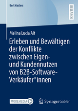 Erleben und Bew&auml;ltigen der Konflikte zwischen Eigen- und Kundennutzen von B2B-Software-Verk&auml;ufer*innen - Melina Lucia Alt