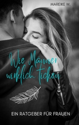 Wie M&auml;nner wirklich ticken - Mareike W.