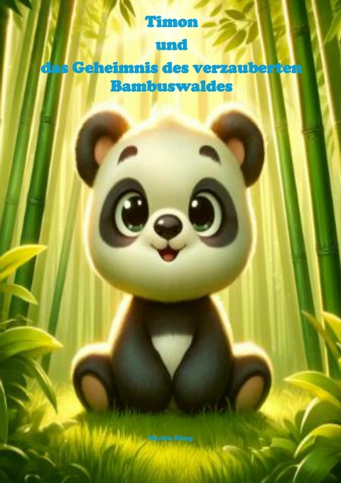 Timon und das Geheimnis des verzauberten Bambuswaldes - Martin K&uuml;ng