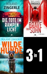 Heinz-Sablatnig-Alpenkrimi-Sammelband: Die Tote im Rampenlicht, Der brave Sohn, Wilde Hunde - Roland Zingerle