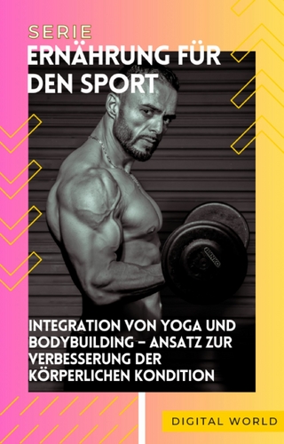 Integration von Yoga und Bodybuilding