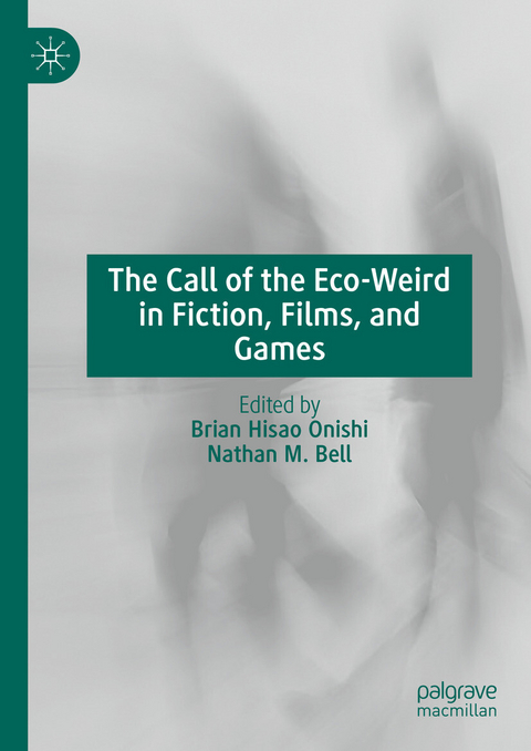 The Call of the Eco-Weird in Fiction, Films, and Games - 